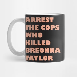 Arrest The Cops Who Killed Breonna Taylor - Minimalist Mug